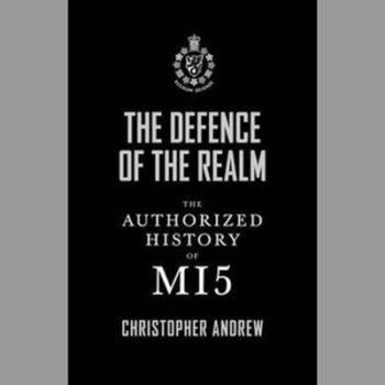 The Defence of the Realm: The Authorized History of Mi5