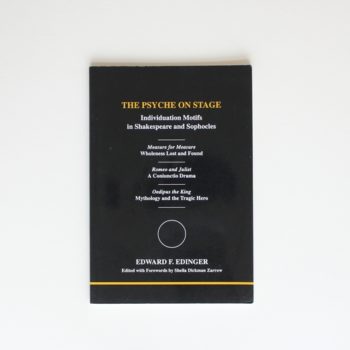 The Psyche on Stage: Individuation Motifs in Shakespeare and Sophocles (Studies in Jungian Psychology by Jungian Analysts, 93)