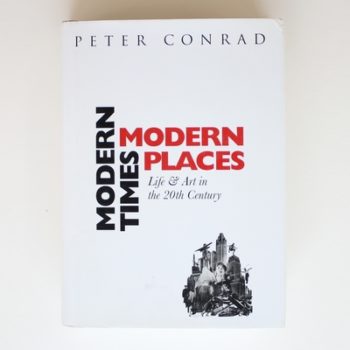 Modern Times modern Places: Life and Art in the 20th Century