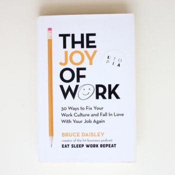 The Joy of Work: 30 Ways to Fix Your Work Culture and Fall in Love With Your Job Again