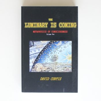 The Luminary is Coming: Metaphysics of Consciousness Volume 2