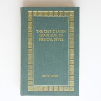 The Celtic Latin Tradition of Biblical Style (Celtic Studies)