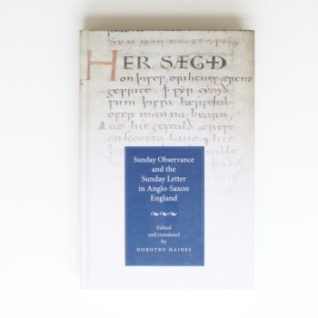 Sunday Observance and the Sunday Letter in Anglo-Saxon England (Anglo-Saxon Texts) (Volume 8)