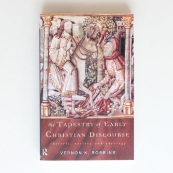 The Tapestry of Early Christian Discourse: Rhetoric, Society and Ideology (And Thought. Translation)