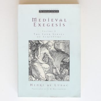 Medieval Exegesis: The Four Senses of Scripture, Vol. 2 (Ressourcement: Retrieval & Renewal in Catholic Thought)