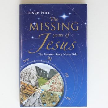 The Missing Years of Jesus: The Greatest Story Never Told