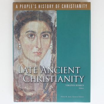 Late Ancient Christianity: A People's History Of Christianity, Vol. 2