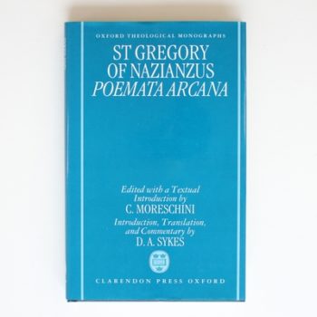 St Gregory of Nazianzus: Poemata Arcana (Oxford Theological Monographs)