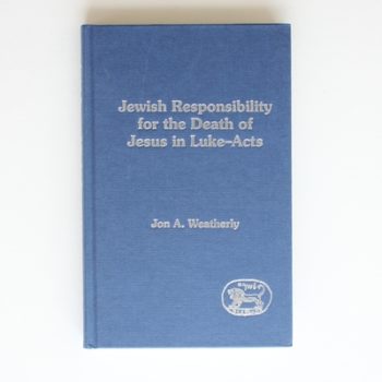 Jewish Responsibility for the Death of Jesus in Luke-Acts