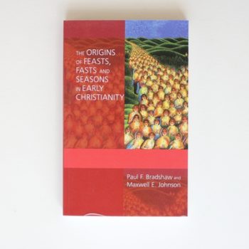 The Origins of Feasts, Fasts and Seasons in Early Christianity