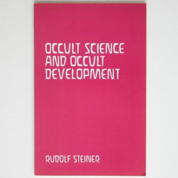 Occult Science and Occult Development: Christ at the Time of the Mystery of Golgotha and Christ in the Twentieth Century