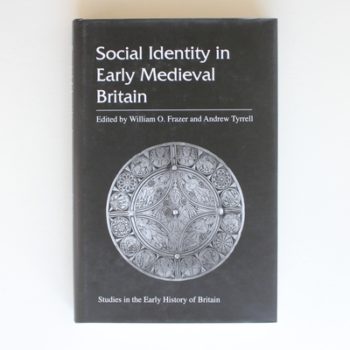 Social Identity in Early Medieval Britain (Studies in the Early History of Britain)