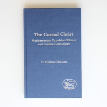 The Cursed Christ: Mediterranean Expulsion Rituals & Pauline Soterioblogy. (Journal for the Study of the New Testament Supplement Ser No 126)