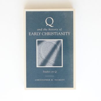 Q and The History of Early Christianity: Studies on Q