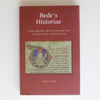 Bede's Historiae: Genre, Rhetoric and the Construction of Anglo-Saxon Church History