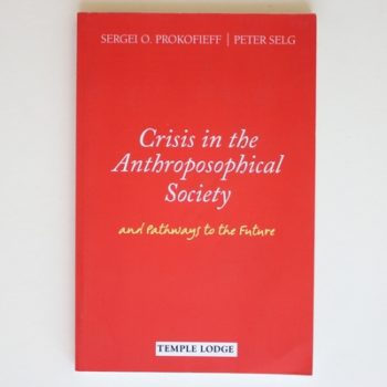 Crisis in the Anthroposophical Society: And Pathways to the Future