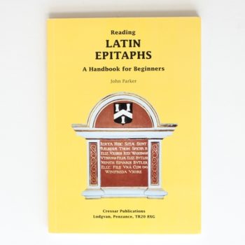 Reading Latin Epitaphs: A Handboook for Beginners