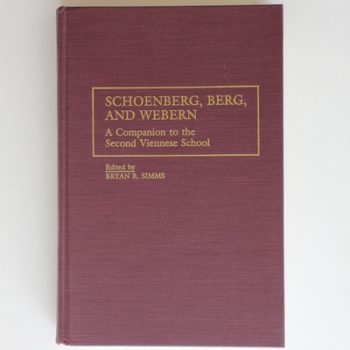 Schoenberg, Berg, and Webern: A Companion to the Second Viennese School