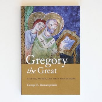 Gregory the Great: Ascetic, Pastor, and First Man of Rome