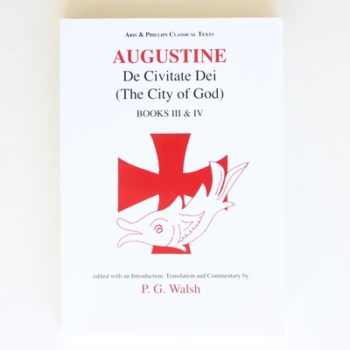 Augustine: De Civitate Dei The City of God Books III and IV (Aris and Phillips Classical Texts) (Bks. 3 & 4)