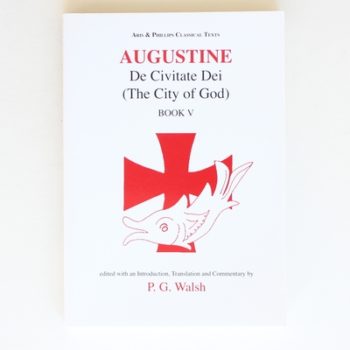 Augustine: De Civitate Dei The City of God Book V (Aris and Phillips Classical Texts) (Bk. 5)