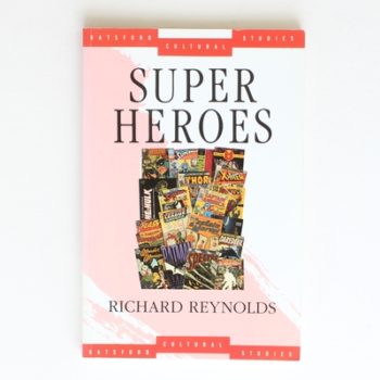 Super heroes: A modern mythology (Batsford cultural studies)