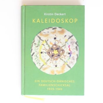 Kaleidoskop: Ein Deutsch-Danisches Familienschicksal 1939-1949