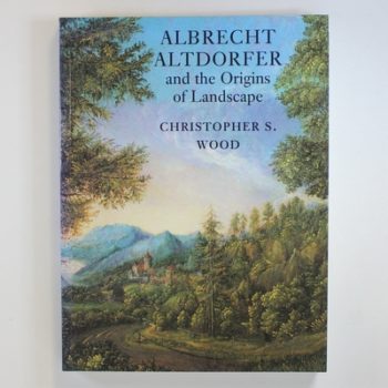 Albrecht Altdorfer and the Origins of Landscape