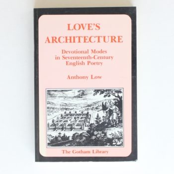 Love's Architecture: Devoltional Modes in 17th Century English Poetry (The Gotham Library)