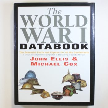 The World War I Databook: The Essential Facts and Figures for all the Combatants