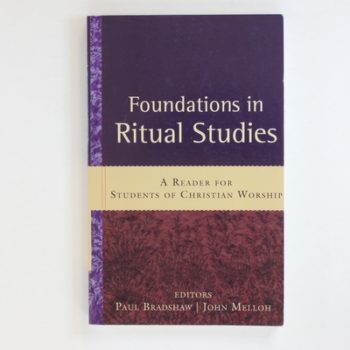 Foundations in Ritual Studies: A Reader for Students of Christian Worship