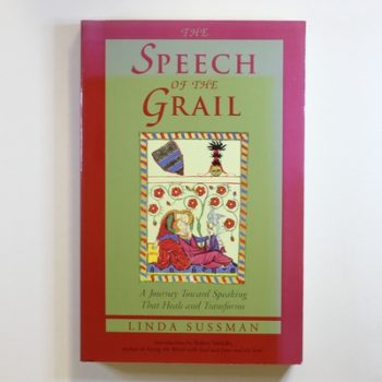 Speech of the Grail: A Journey toward Speaking that Heals & Transforms (Studies in Imagination)