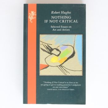 Nothing If Not Critical: Selected Essays on Art and Artists