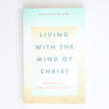 Living With the Mind of Christ: Mindfulness in Christian Spirituality