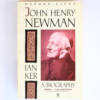 John Henry Newman: A Biography (Oxford lives)