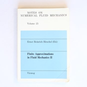 Finite Approximations in Fluid Mechanics II: Volume 25 Notes on Numerical Fluid Mechanics