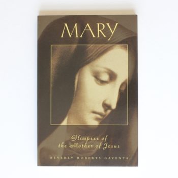 Mary: Glimpses of the Mother of Jesus