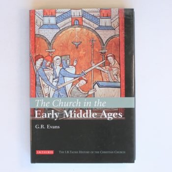 The Church in the Early Middle Ages: The I.B.Tauris History of the Christian Church