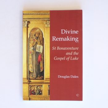 Divine Remaking: St Bonaventure and the Gospel of Luke