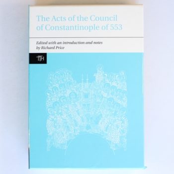 The Acts of the Council of Constantinople of 553 with Related Texts on the Three Chapters Controversy (Translated Texts for Historians): 51