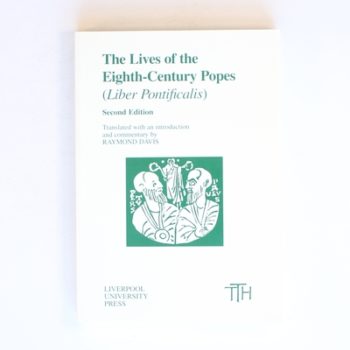 The Lives of the Eighth-Century Popes AD 715-817: The Ancient Biographies of Nine Popes from AD 715 to AD 817: 13 (Translated Texts for Historians)