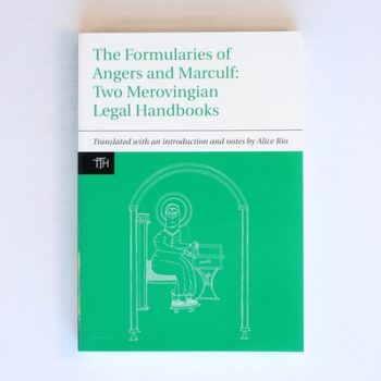 The Formularies of Angers and Marculf Two Merovingian Legal Handbooks: 46 (Translated Texts for Historians)