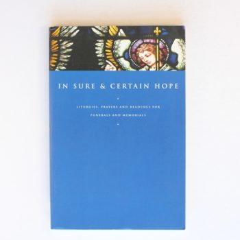 In Sure and Certain Hope: Prayers and Readings for Funerals and Memorial Services