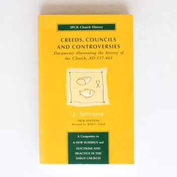 Creeds, Councils and Controversies: Documents Illustrating the History of the Church, A.D.337-461 (SPCK church history)