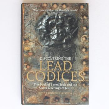 Discovering the Lead Codices: The Book of Seven Seals and the Secret Teachings of Jesus