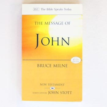 The Message of John: Here Is Your King (The Bible Speaks Today New Testament)