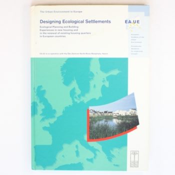 Designing Ecological Settlements: Ecological Planning and Building - Experiences in New Housing and in the Renewal of Existing Housing Quarters in European Countries