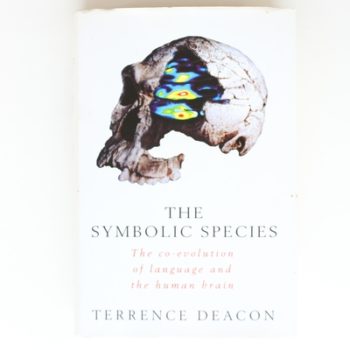 The Symbolic Species: The Co-Evolution of Language And the Human Brain (Allen Lane Science S.)