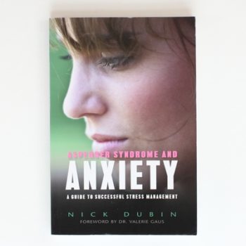 Asperger Syndrome and Anxiety: A Guide to Successful Stress Management