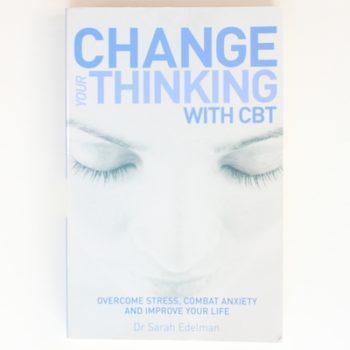 Change Your Thinking with CBT: Overcome Stress, Combat Anxiety and Improve Your Life